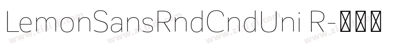 LemonSansRndCndUni R字体转换 LemonSansRndCndUni R字体转换